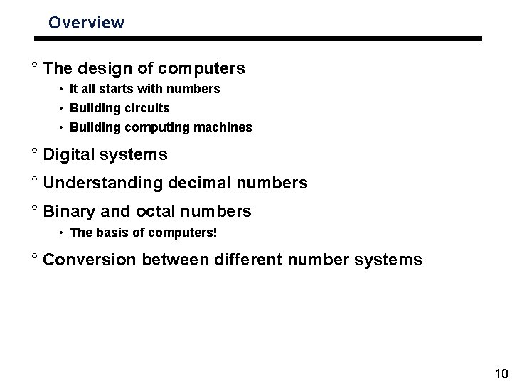 Overview ° The design of computers • It all starts with numbers • Building