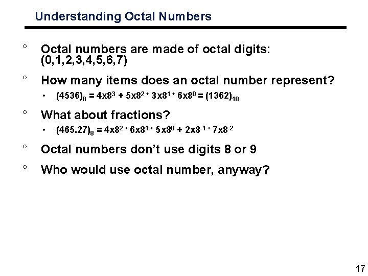 Understanding Octal Numbers ° Octal numbers are made of octal digits: (0, 1, 2,