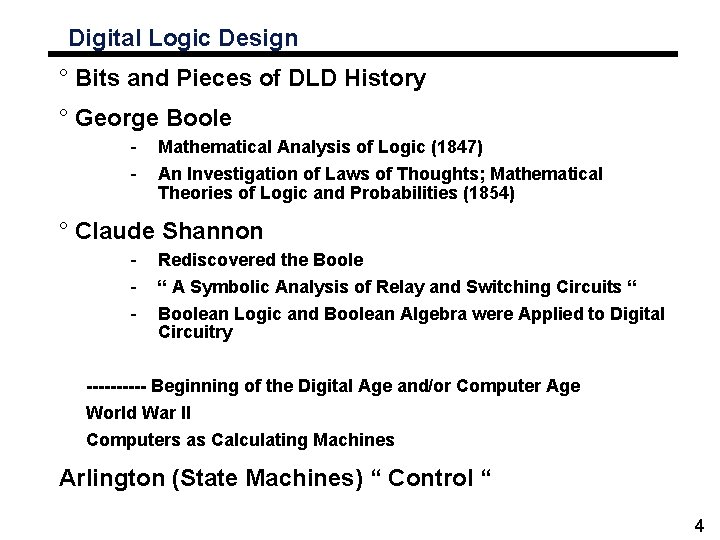 Digital Logic Design ° Bits and Pieces of DLD History ° George Boole -