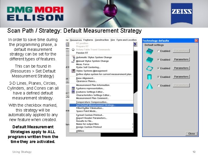Scan Path / Strategy: Default Measurement Strategy In order to save time during the