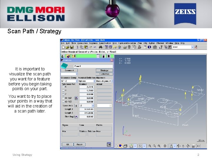 Scan Path / Strategy It is important to visualize the scan path you want