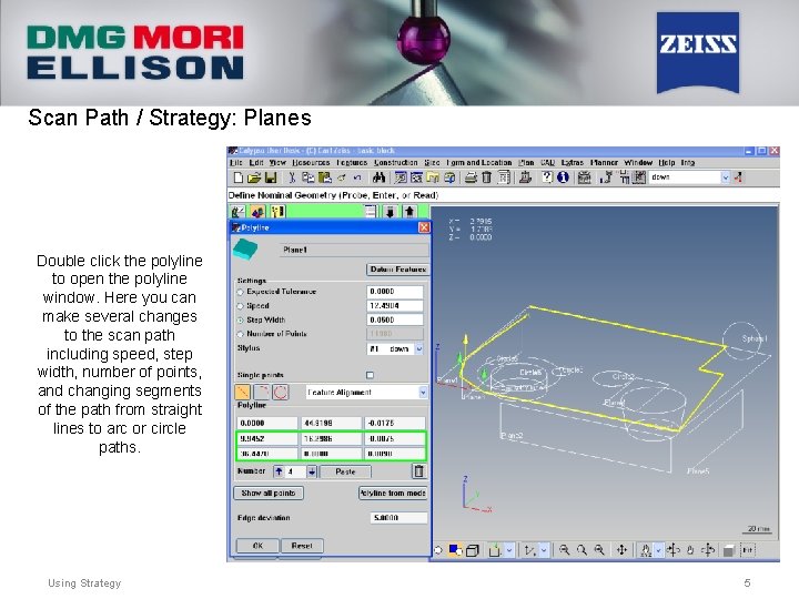 Scan Path / Strategy: Planes Double click the polyline to open the polyline window.