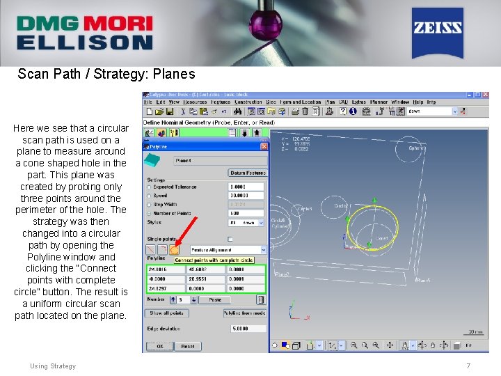 Scan Path / Strategy: Planes Here we see that a circular scan path is