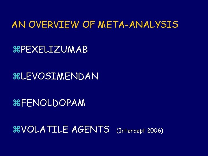 AN OVERVIEW OF META-ANALYSIS z. PEXELIZUMAB z. LEVOSIMENDAN z. FENOLDOPAM z. VOLATILE AGENTS (Intercept