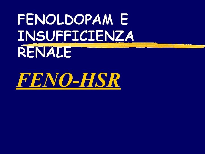 FENOLDOPAM E INSUFFICIENZA RENALE FENO-HSR 