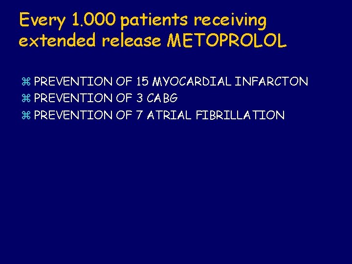 Every 1. 000 patients receiving extended release METOPROLOL z PREVENTION OF 15 MYOCARDIAL INFARCTON