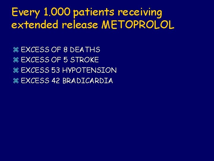 Every 1. 000 patients receiving extended release METOPROLOL z EXCESS OF 8 DEATHS z