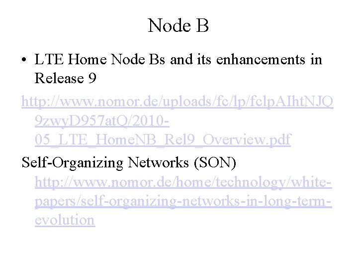 Node B • LTE Home Node Bs and its enhancements in Release 9 http: