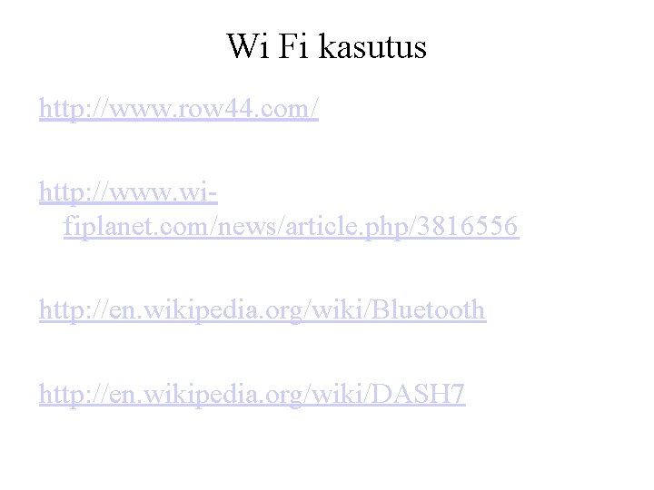 Wi Fi kasutus http: //www. row 44. com/ http: //www. wifiplanet. com/news/article. php/3816556 http: