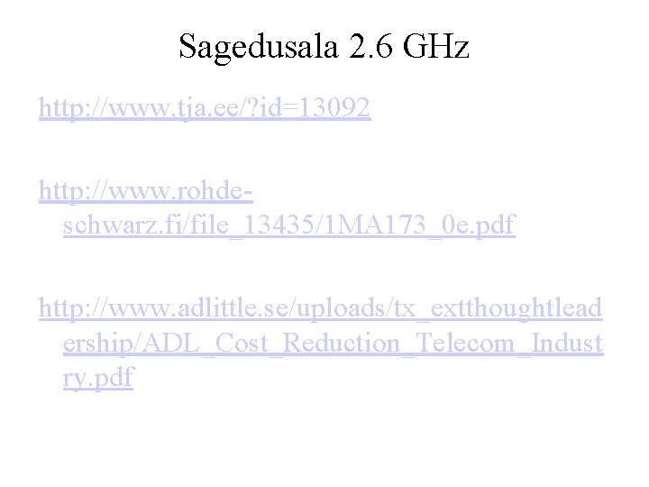Sagedusala 2. 6 GHz http: //www. tja. ee/? id=13092 http: //www. rohdeschwarz. fi/file_13435/1 MA
