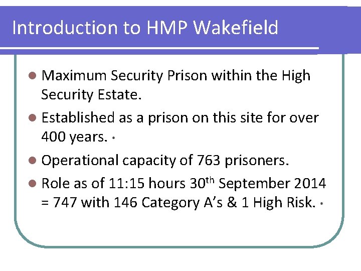 Introduction to HMP Wakefield l Maximum Security Prison within the High Security Estate. l