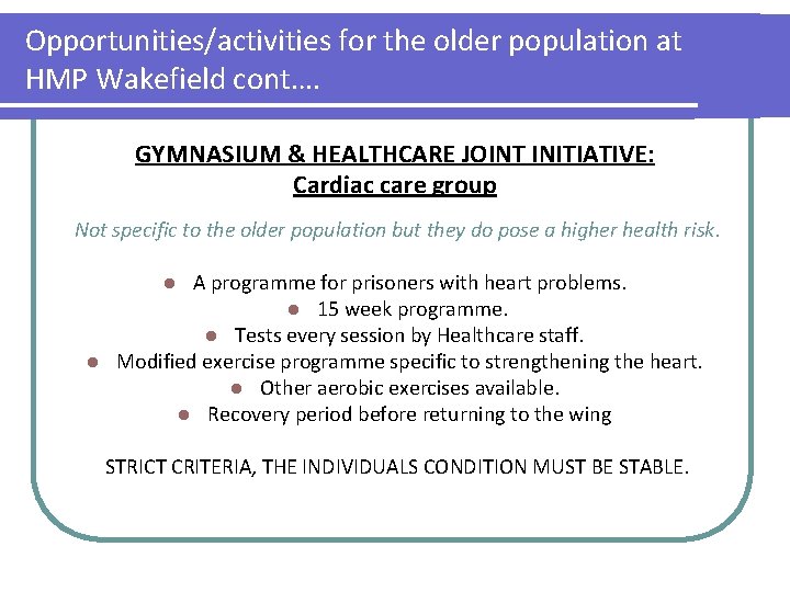 Opportunities/activities for the older population at HMP Wakefield cont…. GYMNASIUM & HEALTHCARE JOINT INITIATIVE:
