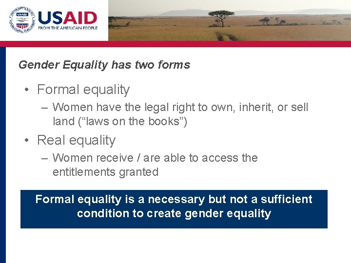 Gender Equality has two forms • Formal equality – Women have the legal right