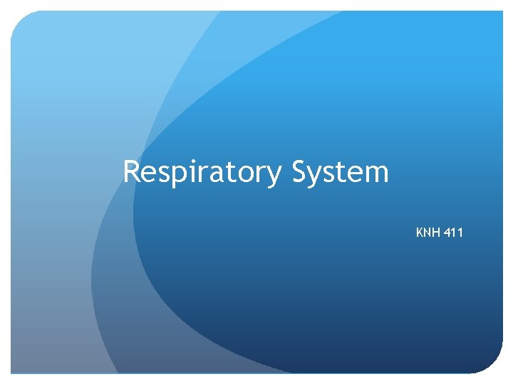 Respiratory System KNH 411 