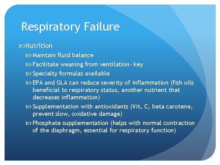 Respiratory Failure Nutrition Maintain fluid balance Facilitate weaning from ventilation- key Specialty formulas available