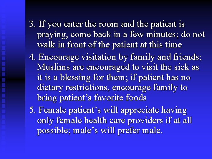 3. If you enter the room and the patient is praying, come back in