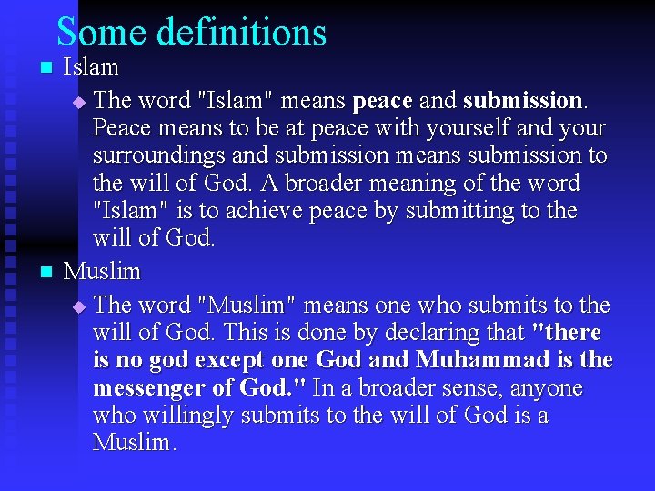 Some definitions n n Islam u The word "Islam" means peace and submission. Peace