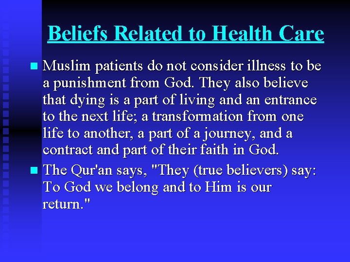 Beliefs Related to Health Care Muslim patients do not consider illness to be a