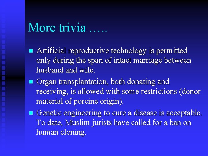 More trivia …. . n n n Artificial reproductive technology is permitted only during