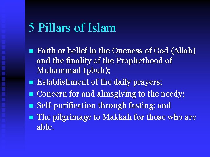 5 Pillars of Islam n n n Faith or belief in the Oneness of