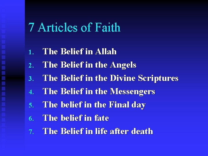 7 Articles of Faith 1. 2. 3. 4. 5. 6. 7. The Belief in