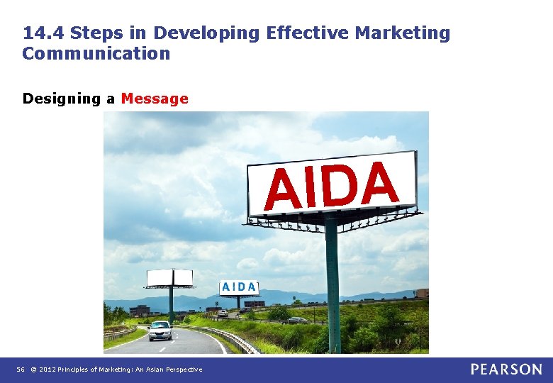 14. 4 Steps in Developing Effective Marketing Communication Designing a Message AIDA 56 © 14. 4 Steps in Developing Effective Marketing Communication Designing a Message AIDA 56 ©