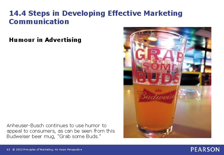 14. 4 Steps in Developing Effective Marketing Communication Humour in Advertising Anheuser Busch continues 14. 4 Steps in Developing Effective Marketing Communication Humour in Advertising Anheuser Busch continues