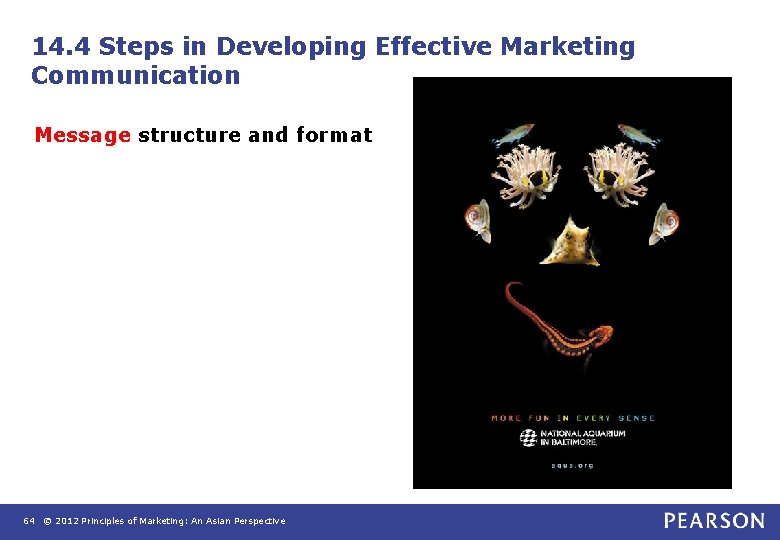 14. 4 Steps in Developing Effective Marketing Communication Message structure and format 64 © 14. 4 Steps in Developing Effective Marketing Communication Message structure and format 64 ©