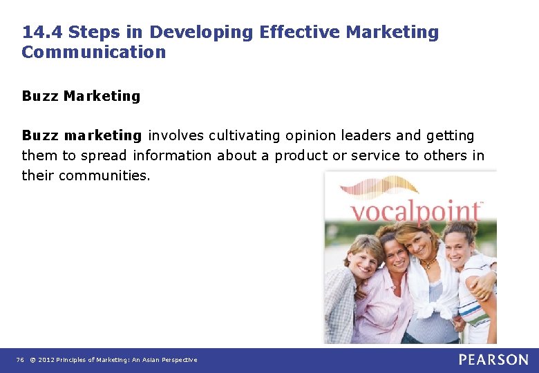 14. 4 Steps in Developing Effective Marketing Communication Buzz Marketing Buzz marketing involves cultivating 14. 4 Steps in Developing Effective Marketing Communication Buzz Marketing Buzz marketing involves cultivating