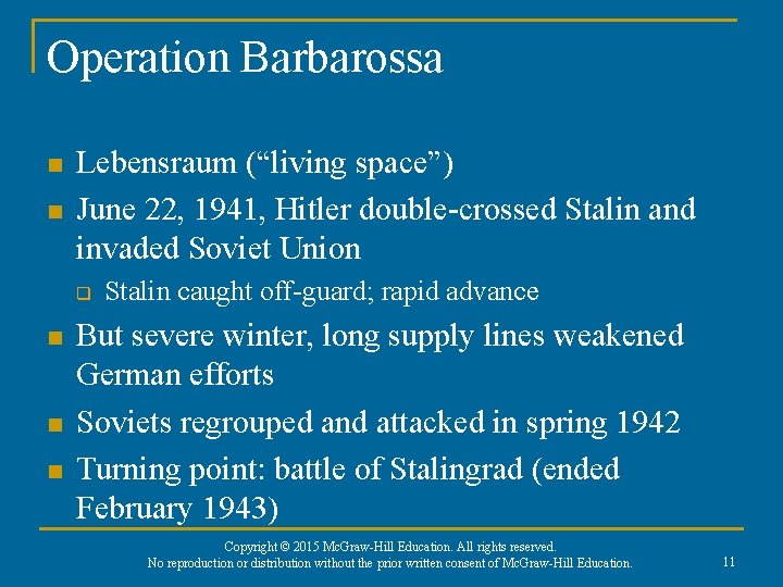 Operation Barbarossa n n Lebensraum (“living space”) June 22, 1941, Hitler double-crossed Stalin and
