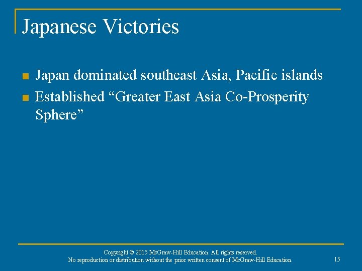 Japanese Victories n n Japan dominated southeast Asia, Pacific islands Established “Greater East Asia