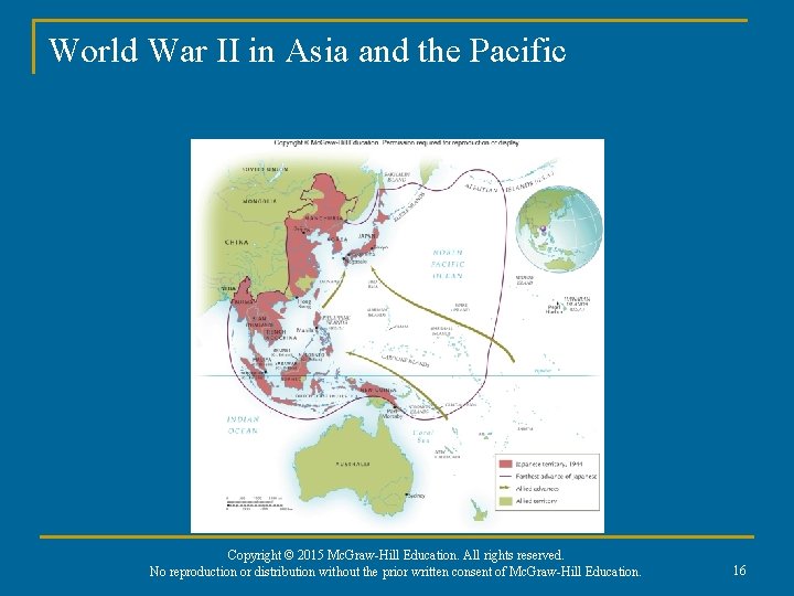 World War II in Asia and the Pacific Copyright © 2015 Mc. Graw-Hill Education.