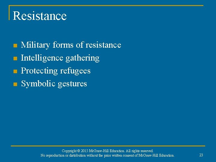 Resistance n n Military forms of resistance Intelligence gathering Protecting refugees Symbolic gestures Copyright