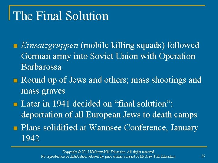 The Final Solution n n Einsatzgruppen (mobile killing squads) followed German army into Soviet