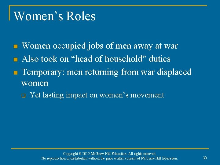 Women’s Roles n n n Women occupied jobs of men away at war Also