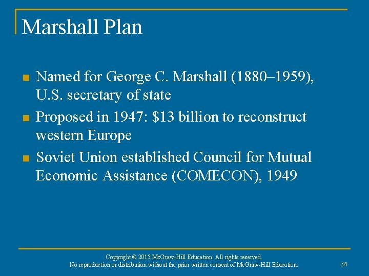 Marshall Plan n Named for George C. Marshall (1880– 1959), U. S. secretary of