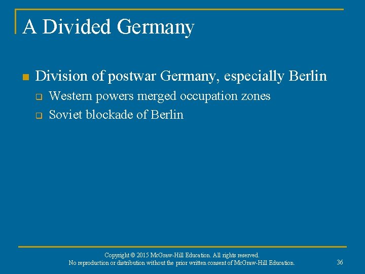 A Divided Germany n Division of postwar Germany, especially Berlin q q Western powers