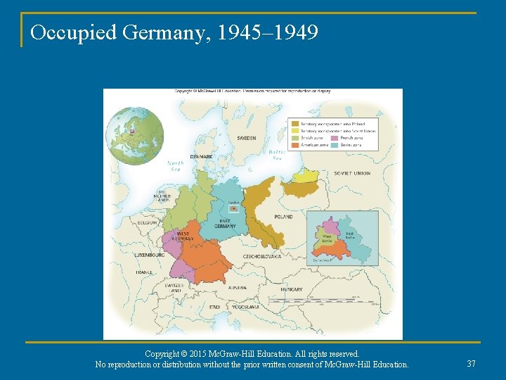 Occupied Germany, 1945– 1949 Copyright © 2015 Mc. Graw-Hill Education. All rights reserved. No