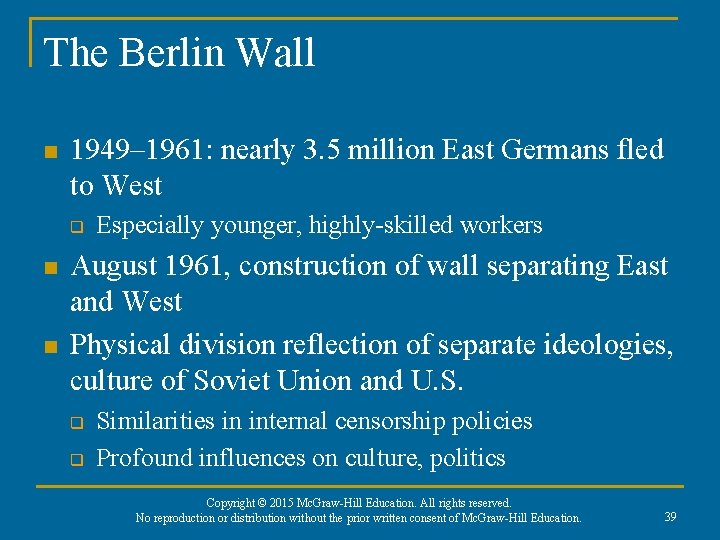 The Berlin Wall n 1949– 1961: nearly 3. 5 million East Germans fled to