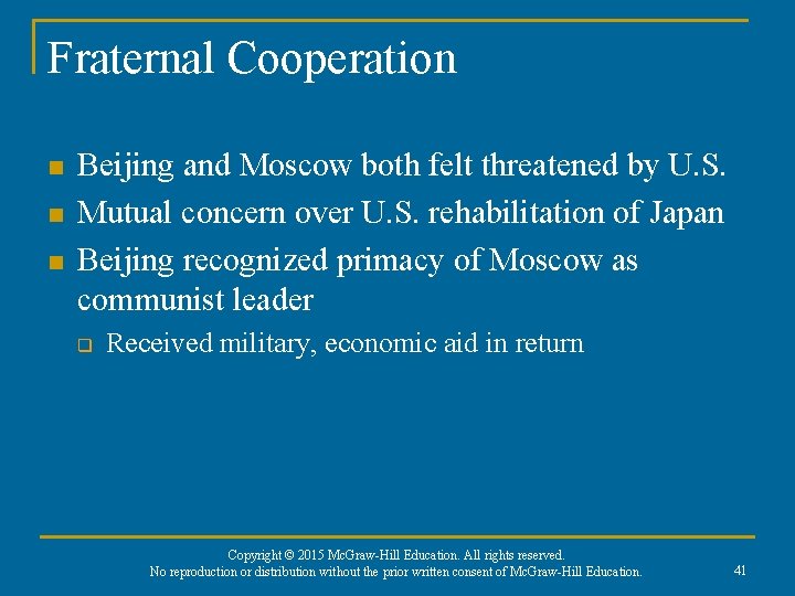 Fraternal Cooperation n Beijing and Moscow both felt threatened by U. S. Mutual concern