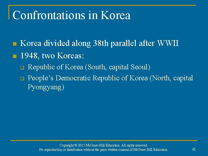 Confrontations in Korea n n Korea divided along 38 th parallel after WWII 1948,