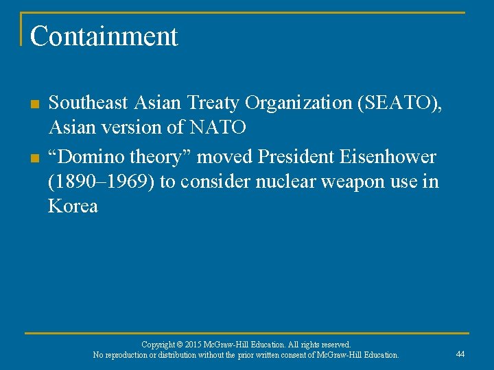 Containment n n Southeast Asian Treaty Organization (SEATO), Asian version of NATO “Domino theory”