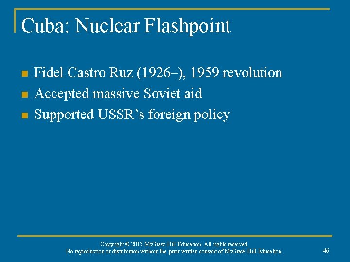 Cuba: Nuclear Flashpoint n n n Fidel Castro Ruz (1926–), 1959 revolution Accepted massive