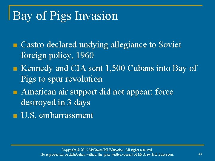 Bay of Pigs Invasion n n Castro declared undying allegiance to Soviet foreign policy,
