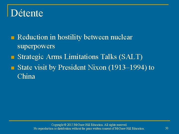 Détente n n n Reduction in hostility between nuclear superpowers Strategic Arms Limitations Talks
