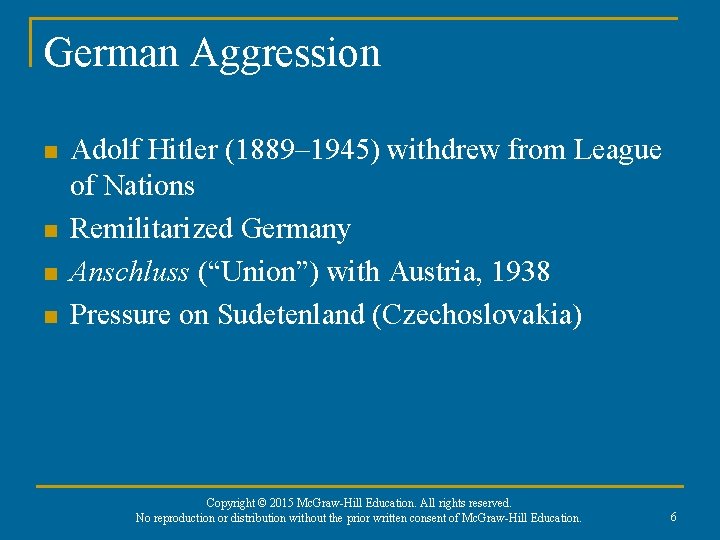 German Aggression n n Adolf Hitler (1889– 1945) withdrew from League of Nations Remilitarized