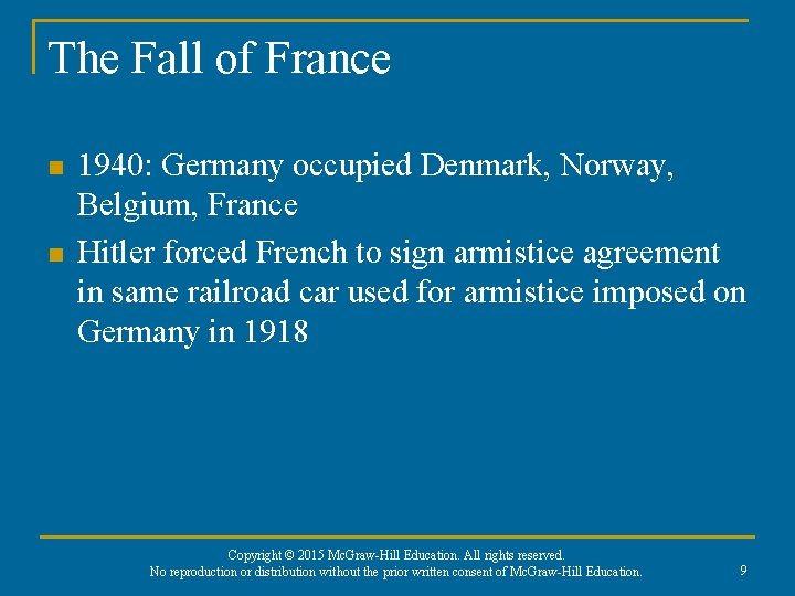 The Fall of France n n 1940: Germany occupied Denmark, Norway, Belgium, France Hitler