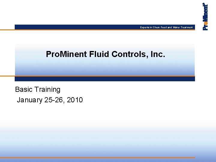 Experts in Chem-Feed and Water Treatment Pro. Minent Fluid Controls, Inc. Basic Training January