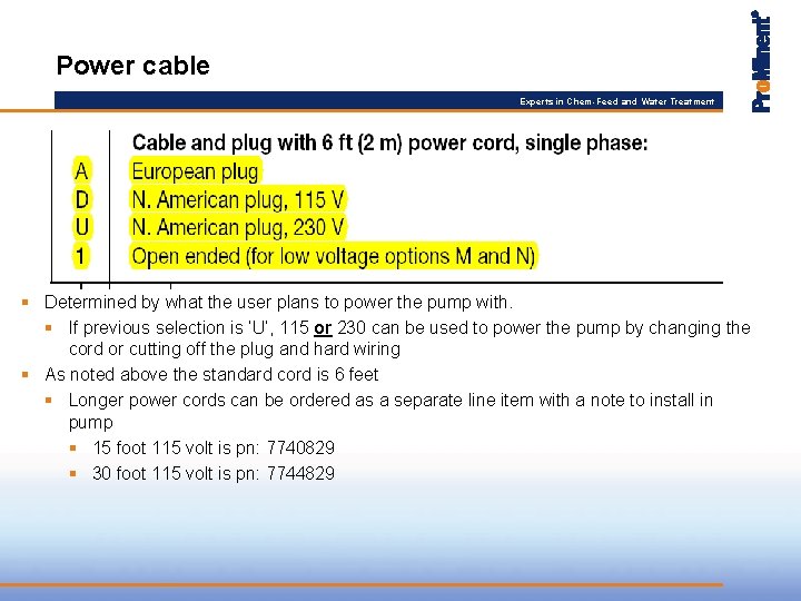 Power cable Experts in Chem-Feed and Water Treatment § Determined by what the user