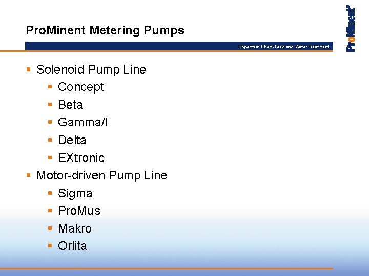 Pro. Minent Metering Pumps Experts in Chem-Feed and Water Treatment § Solenoid Pump Line